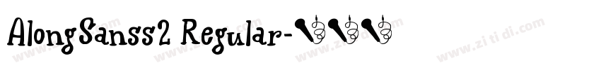 AlongSanss2 Regular字体转换 AlongSanss2 Regular字体转换
